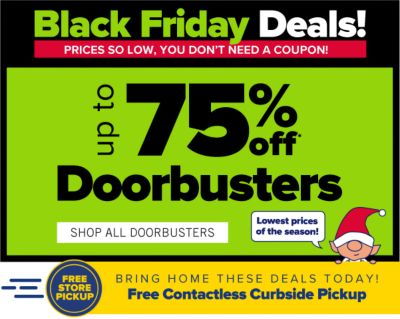 Black Friday Deals! Prices so low, you don't need a coupon! 1000+ Doorbusters. Shop All Doorbusters.